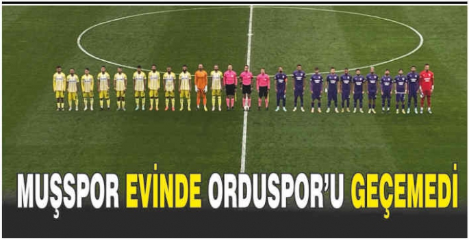 Muşspor evinde Orduspor’u geçemedi