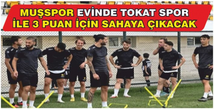 Muşspor evinde Tokat Belediye Plevnespor ile 3 puan için sahaya çıkacak