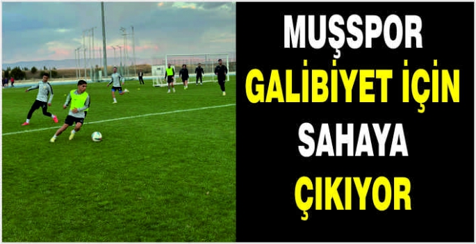 Muşspor galibiyet için sahaya çıkıyor