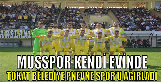 Muşspor kendi evinde Tokat Belediye Pnevne Spor’u ağırladı