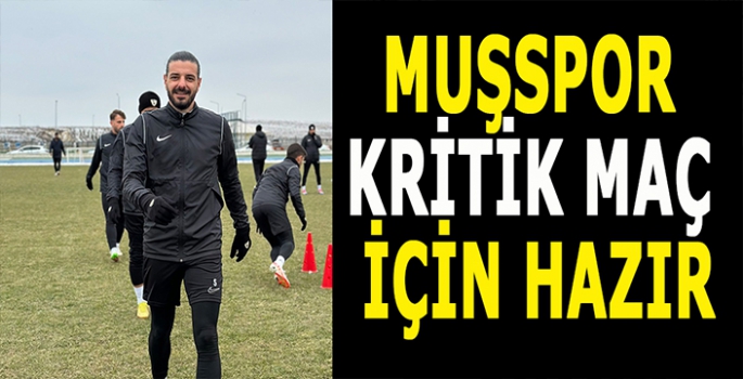 Muşspor kritik maçı için hazır! Son antrenmanlar yapıldı