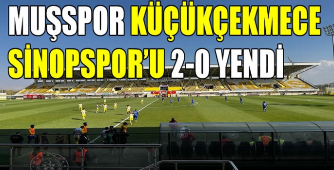 Muşspor Küçükçekmece Sinopspor’u 2-0 yendi