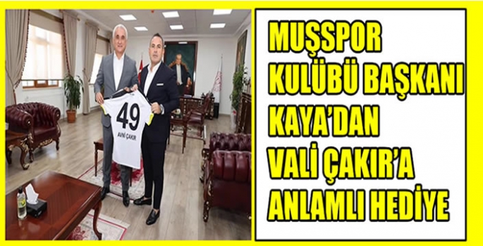 Muşspor Kulübü Başkanı Nevzat Kaya’dan Vali Çakır’a ziyaret 