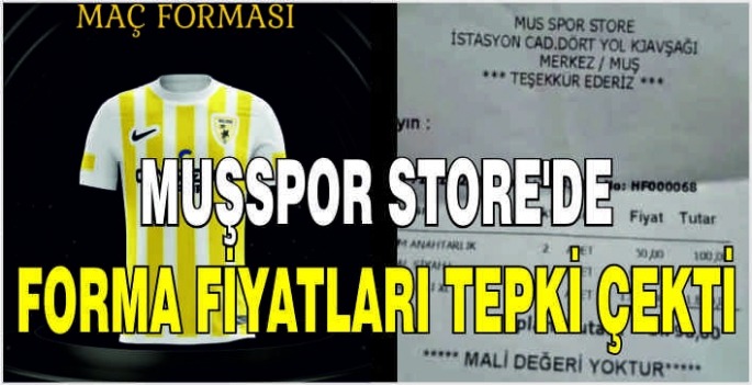 Muşspor Store'de forma fiyatları tepki çekti. Kaliteyi ucuza almak zor gibi görünüyor.