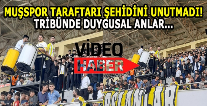 Muşspor taraftarı şehidini unutmadı: Tribünde duygusal anlar!