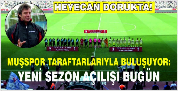 Muşspor taraftarlarıyla buluşuyor: Heyecan dorukta! Yeni sezon açılışı bugün