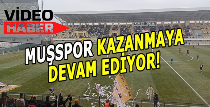 Muşspor’un bileği bükülmüyor: Evinde 3 puanı aldı!