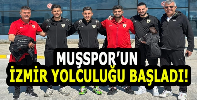 Muşspor’un İzmir yolculuğu başladı: Galibiyetle dönelim çocuklar!