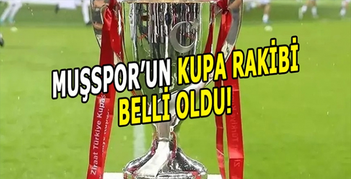 Muşspor’un kupa rakibi elli oldu: Bölge takımı ile dev mücadele!