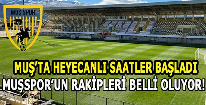 Muşspor’un rakipleri belli oluyor! Muş’ta heyecanlı saatler başladı