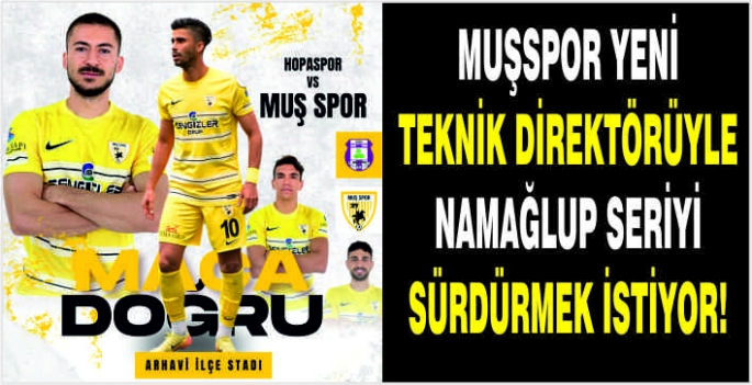 Muşspor yeni Teknik Direktörüyle namağlup seriyi sürdürmek istiyor!