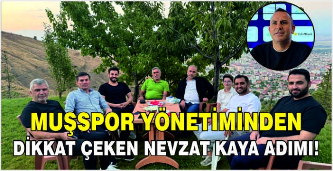 Muşspor yönetiminden dikkat çeken Nevzat Kaya adımı!