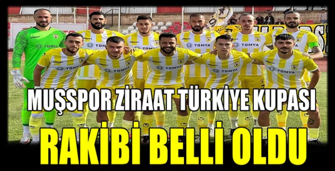 Muşspor Ziraat Türkiye kupası rakibi belli oldu