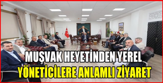 MUŞVAK heyetinden yerel yöneticilere anlamlı ziyaret