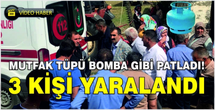 Mutfak tüpü bomba gibi patladı! 3 kişi yaralandı