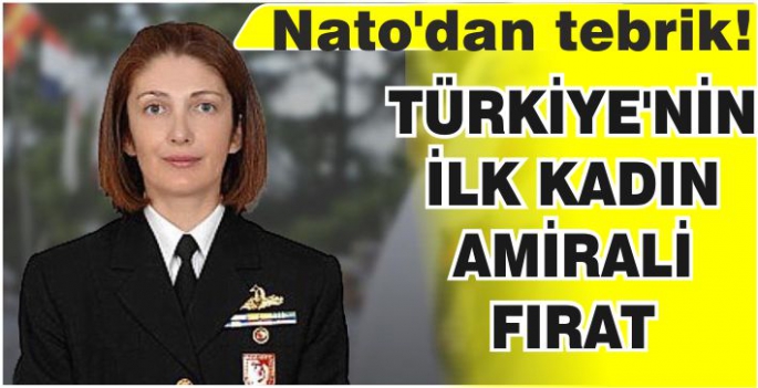 NATO'dan Türkiye'nin ilk kadın amirali Fırat'a tebrik