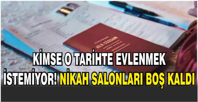 Nikah salonları boş kaldı! Kimse o tarihte evlenmek istemiyor