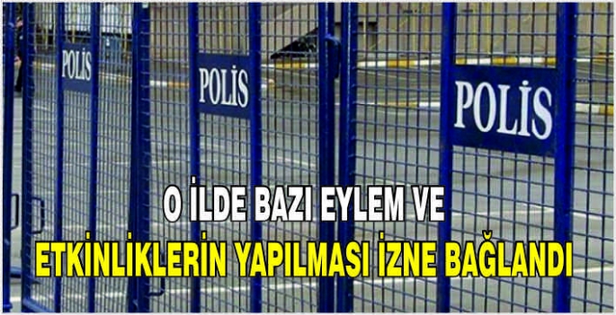 O ilde bazı eylem ve etkinliklerin yapılması izne bağlandı