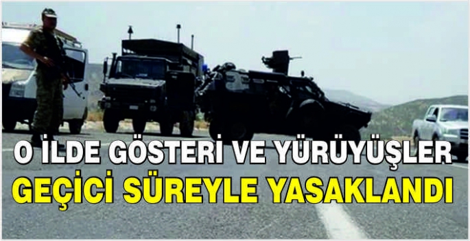 O ilde gösteri ve yürüyüşler geçici süreyle yasaklandı