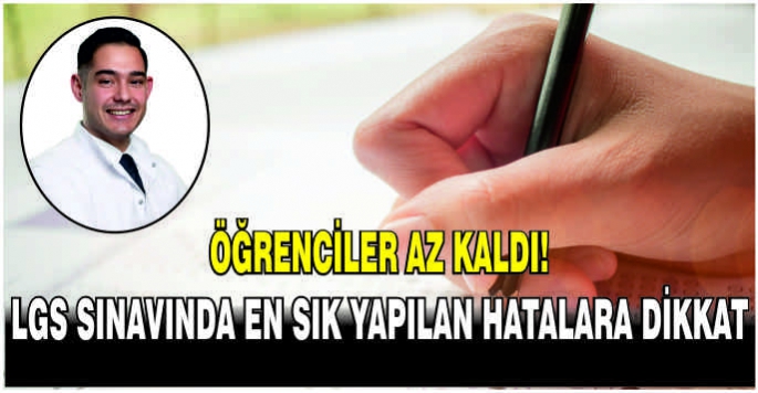  Öğrenciler az kaldı! LGS sınavında en sık yapılan hatalara dikkat