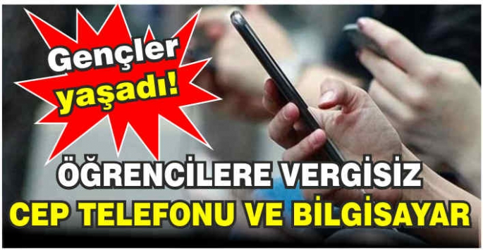 Öğrencilere vergisiz cep telefonu ve bilgisayar satış