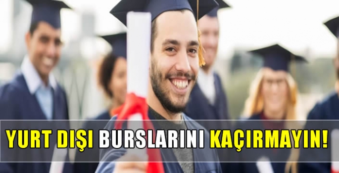 Öğrencilerin dikkatine! Yurt dışı burslarını kaçırmayın…