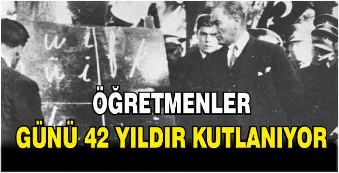 Öğretmenler Günü 42 yıldır kutlanıyor