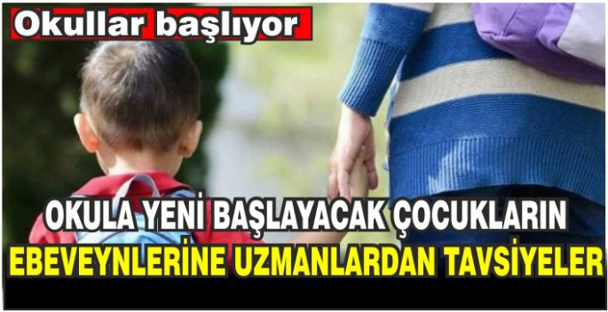 Okula yeni başlayacak çocukların ebeveynlerine uzmanlardan tavsiye