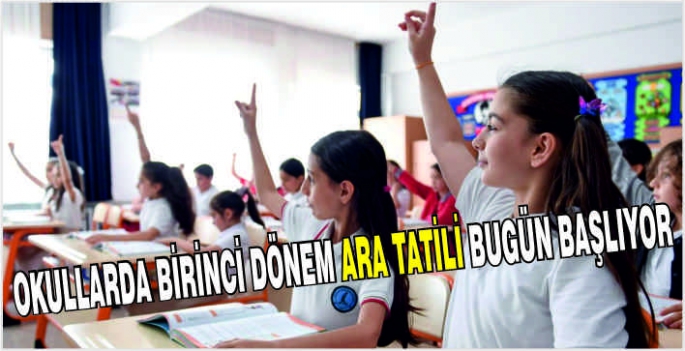 Okullarda birinci dönem ara tatili bugün başlıyor