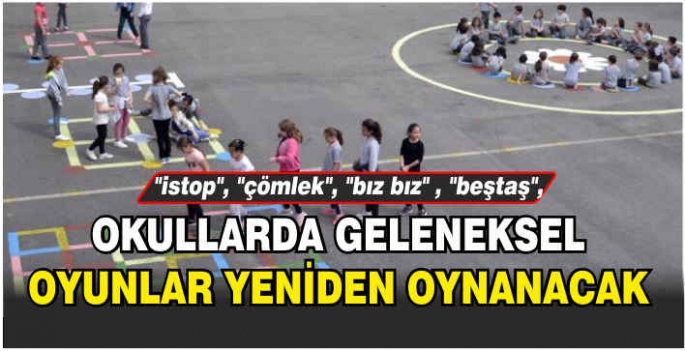 Okullarda, geleneksel oyunlar yeniden oynanacak