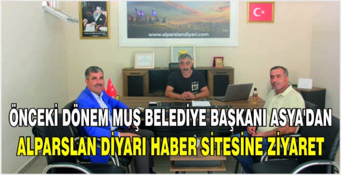 Önceki dönem Muş Belediye Başkanı Asya'dan Alparslan Diyarı Haber Sitesine ziyaret