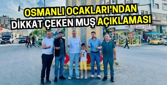 Osmanlı Ocakları'ndan dikkat çeken Muş açıklaması: Bölge ekonomisine katkı sağlayacak