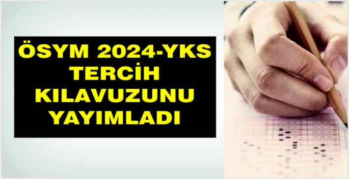 ÖSYM, 2024-YKS tercih kılavuzunu yayımladı