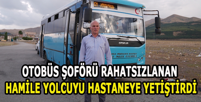 Otobüs şoförü rahatsızlanan hamile yolcuyu hastaneye yetiştirdi