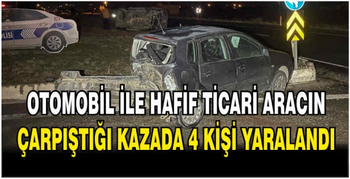 Otomobil ile hafif ticari aracın çarpıştığı kazada 4 kişi yaralandı