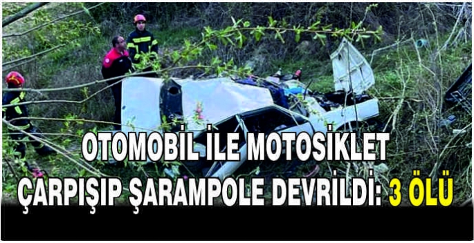 Otomobil ile motosiklet çarpışıp şarampole devrildi: 3 ölü