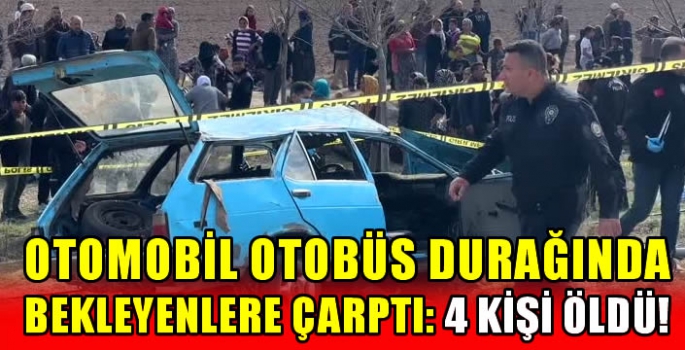 Otomobil otobüs durağında bekleyenlere çarptı: 4 kişi öldü!