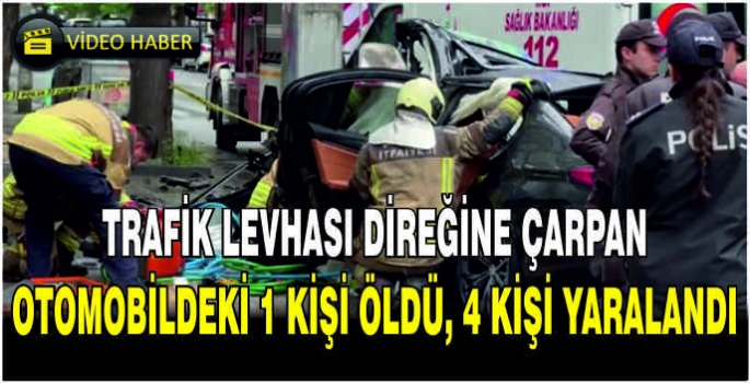  Otomobil trafik levhası direğine çarptı: 1 kişi öldü 4 kişi yaralandı