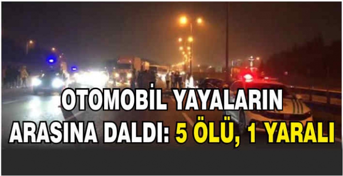 Otomobil yayaların arasına daldı: 5 ölü, 1 yaralı