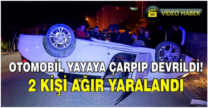 Otomobil yayaya çarpıp devrildi! 2 kişi ağır yaralandı