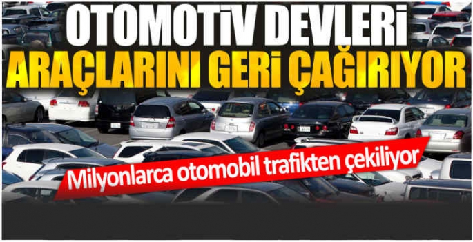  Otomotiv devleri araçlarını geri çağırıyor: Milyonlarca otomobil trafikten çekiliyor