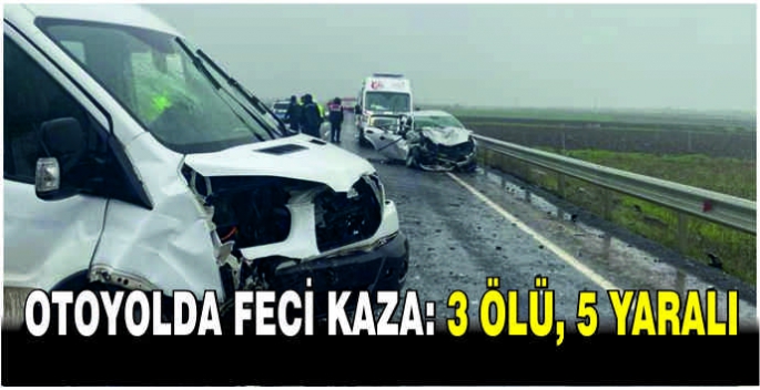 Otoyolda feci kaza: 3 ölü, 5 yaralı