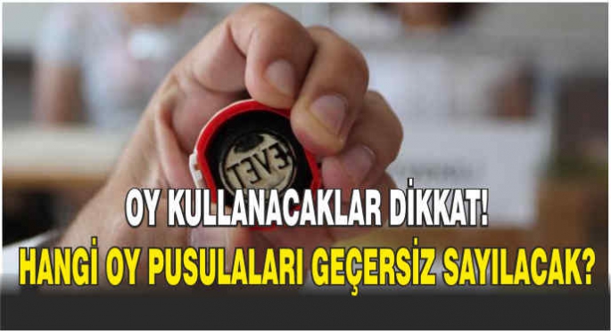 Oy kullanacaklar dikkat! Hangi oy pusulaları geçersiz sayılacak?