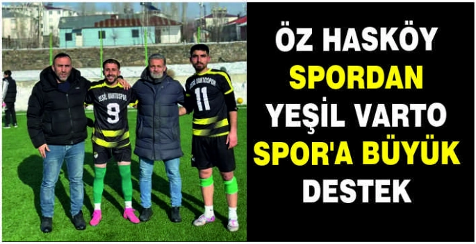 Öz Hasköy Spordan Yeşil Varto Spor’a büyük destek