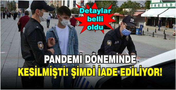 Pandemi döneminde kesilmişti: Şimdi iade ediliyor! işte detaylar..