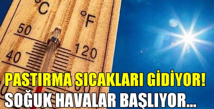 Pastırma sıcakları gidiyor: Önümüzdeki günlerde ülke genelinde soğuk hava ve sağanak etkili olacak!