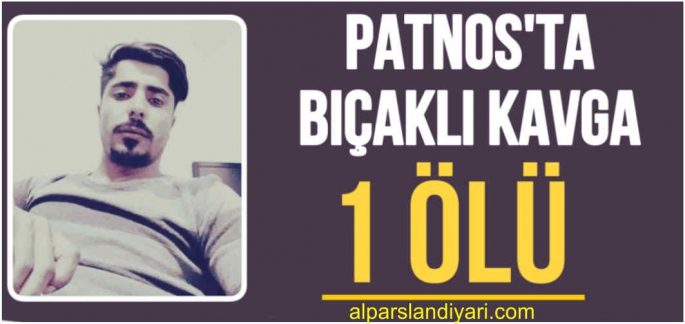 Patnos’ta bıçaklı kavgada bir kişi öldü