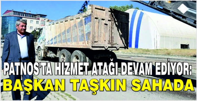 Patnos'ta hizmet atağı devam ediyor: Başkan taşkın sahada