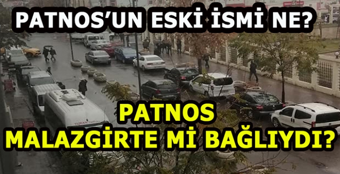 Patnos’un eski İsmi neydi? İşte Patnos’un eski ismi…