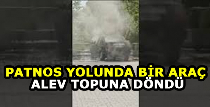 Patnos yolu üzerinde park halindeki araç alev aldı!